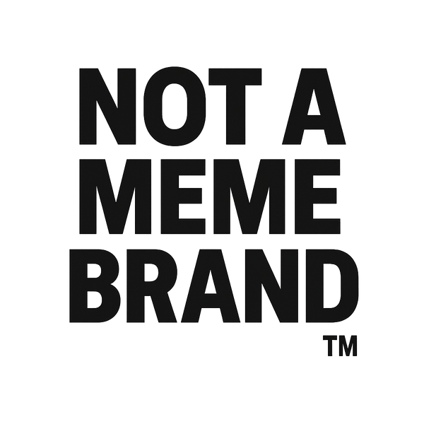Not A Meme Brand